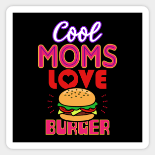 Cool Moms Love Burger For Mothers Sticker